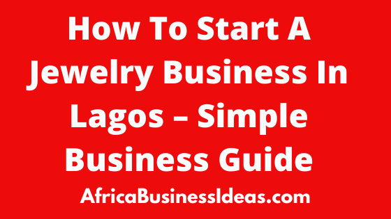 How To Start A Jewelry Business In Lagos