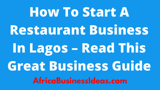 How To Start A Restaurant Business In Lagos, 2022, Restaurant Business Ideas