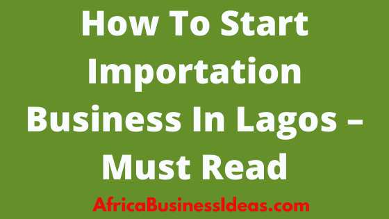 How To Start Importation Business In Lagos