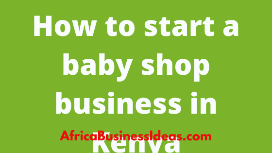 How to start a baby shop business in Kenya