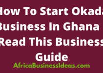 Okada Business In Ghana, How To Start A Profitable Tricycle Enterprise