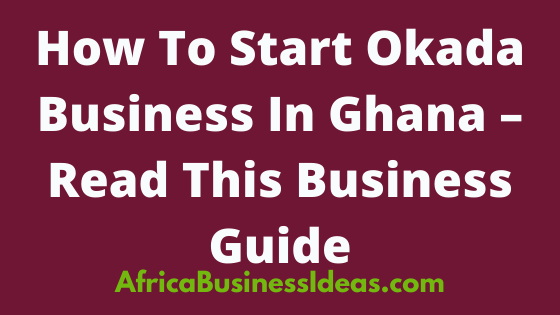 How To Start Okada Business In Ghana