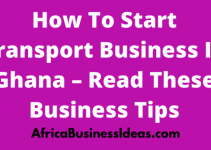 How To Start A Profitable Transport Business Opportunities In Ghana