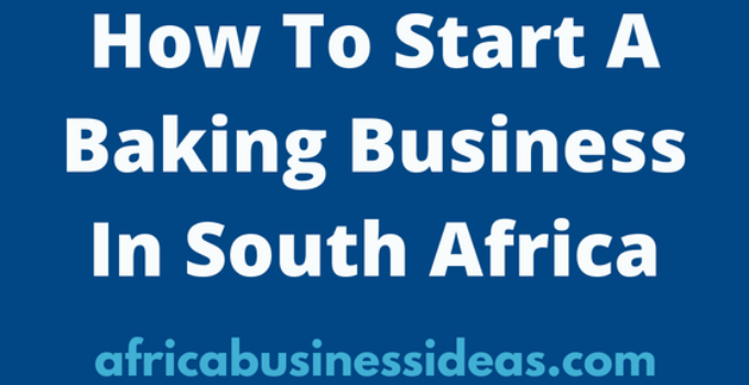 How To Start A Baking Business In South Africa