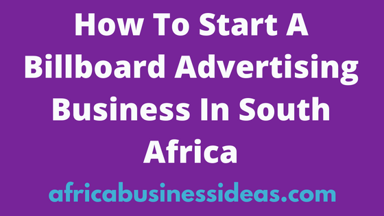 How To Start A Billboard Advertising Business In South Africa
