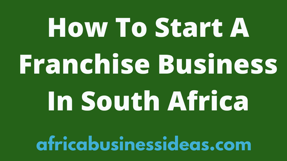 How To Start A Franchise Business In South Africa