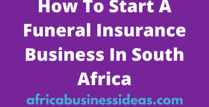 How To Start A Funeral Insurance Business In South Africa