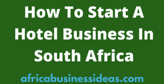 How To Start A Hotel Business In South Africa