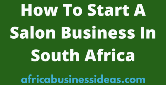 How To Start A Salon Business In South Africa