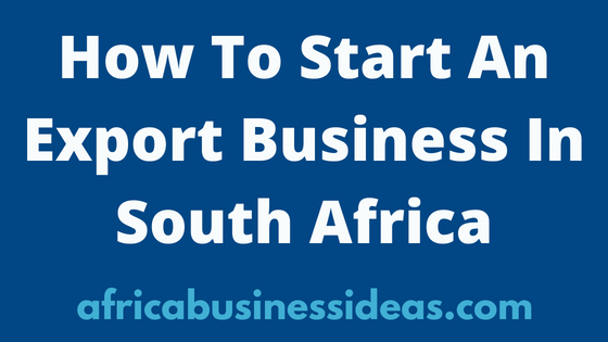 How To Start An Export Business In South Africa
