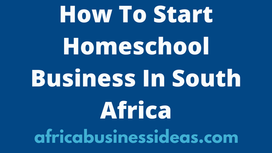 How To Start Homeschool Business In South Africa