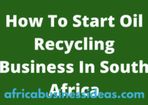 How To Start Oil Recycling Business In South Africa