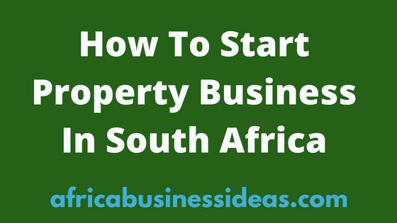 How To Start Property Business In South Africa